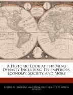 A Historic Look at the Ming Dynasty Including Its Emperors, Economy, Society, and More