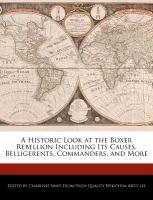 A Historic Look at the Boxer Rebellion Including Its Causes, Belligerents, Commanders, and More