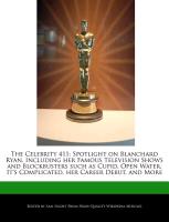 The Celebrity 411: Spotlight on Blanchard Ryan, Including Her Famous Television Shows and Blockbusters Such as Cupid, Open Water, It's Co