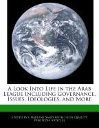 A Look Into Life in the Arab League Including Governance, Issues, Ideologies, and More