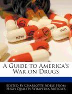 A Guide to America's War on Drugs