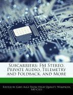 Subcarriers: FM Stereo, Private Audio, Telemetry and Foldback, and More