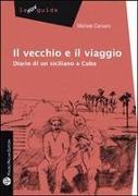 Il Vecchio E L'Avana: Diario Di Un Siciliano a Cuba