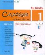 Chinesisch spielend lernen für Kinder. Lehrbuch 1