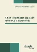 A first level trigger approach for the CBM experiment