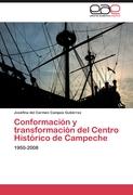Conformación y transformación del Centro Histórico de Campeche