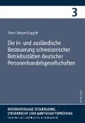 Die in- und ausländische Besteuerung schweizerischer Betriebsstätten deutscher Personenhandelsgesellschaften
