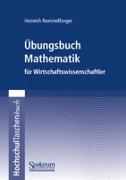 Übungsbuch Mathematik für Wirtschaftswissenschaftler