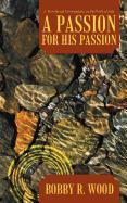 A Passion for His Passion: A Devotional Commentary on the Book of Acts