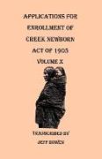 Applications for Enrollment of Creek Newborn. Act of 1905. Volume X