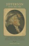 Jefferson in His Own Time: A Biographical Chronicle of His Life, Drawn from Recollections, Interviews, and Memoirs by Family, Friends, and Associ