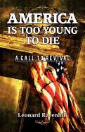 America Is Too Young To Die