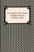 The Complete Short Stories of Edgar Allan Poe (Volume I of II)