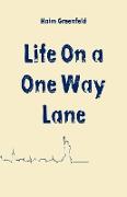 Life on a One Way Lane