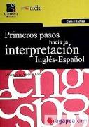 Primeros pasos hacia la interpretación Inglés-español. Guía didáctica