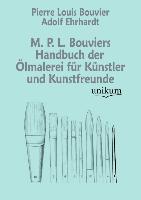 M. P. L. Bouviers Handbuch der Ölmalerei für Künstler und Kunstfreunde