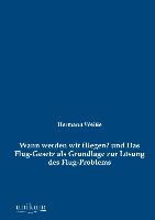 Wann werden wir fliegen? und Das Flug-Gesetz als Grundlage zur Lösung des Flug-Problems