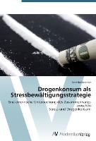 Drogenkonsum als Stressbewältigungsstrategie