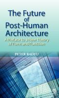The Future of Post=human Architecture