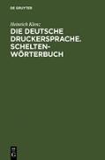 Die deutsche Druckersprache. Scheltenwörterbuch