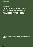 Dante Alighieri als nationales Symbol Italiens (1793-1915)