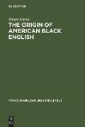 The Origin of American Black English