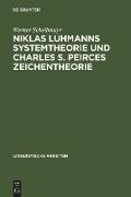 Niklas Luhmanns Systemtheorie und Charles S. Peirces Zeichentheorie