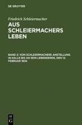 Von Schleiermachers Anstellung in Halle bis an sein Lebensende, den 12. Februar 1834