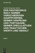 Gottlob Benjamin Jäsche: Der Pantheismus nach seinen verschiedenen Hauptformen, seinem Ursprung und Fortgange, seinem speculativen und praktischen Werth und Gehalt. Band 1