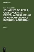 Johannes de Tepla, Civis Zacensis, Epistola cum Libello ackerman und Das büchlein ackerman. Band 1