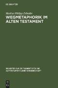 Wegmetaphorik im Alten Testament