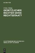 Gesetzlicher Richter ohne Rechtsstaat?