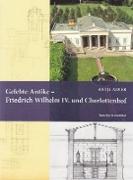 Gelebte Antike - Friedrich Wilhelm IV. und Charlottenhof