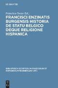 Francisci Enzinatis Burgensis historia de statu Belgico deque religione Hispanica