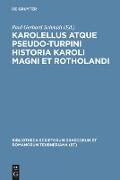 Karolellus atque Pseudo-Turpini Historia Karoli Magni et Rotholandi