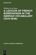 A Lexicon of French Borrowings in the German Vocabulary (1575-1648)