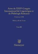 Actes du XXIV Congrès International de Linguistique et de Philologie Romanes. Tome III