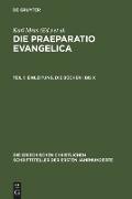 Die Praeparatio evangelica. Teil 1: Einleitung. Die Bücher I bis X