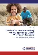 The role of Income Poverty on HIV spread to Urban Women in Tanzania