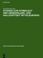 Studien zum Symbolgut der Urnenfelder- und Hallstattzeit Mitteleuropas