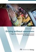 Driving without awareness