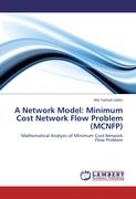 A Network Model: Minimum Cost Network Flow Problem (MCNFP)