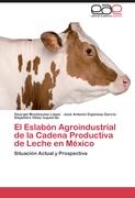 El Eslabón Agroindustrial de la Cadena Productiva de Leche en México