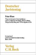 Deutscher Juristentag 1. Wege zu besseren Gesetzgebung - sachverständige Beratung, Begründung, Folgeabschätzung und Wirkungskontrolle