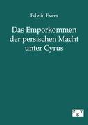 Das Emporkommen der persischen Macht unter Cyrus