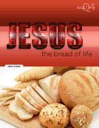 The Bread of Life: Part 4