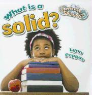 What Is a Solid?