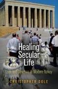 Healing Secular Life: Loss and Devotion in Modern Turkey