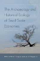 The Archaeology and Historical Ecology of Small Scale Economies