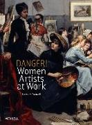 Danger! Women Artists at Work